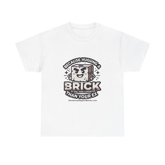 Funny Unisex Heavy Cotton Tee - "Because Hugging A Brick Is Still More Supportive Than Your Ex"