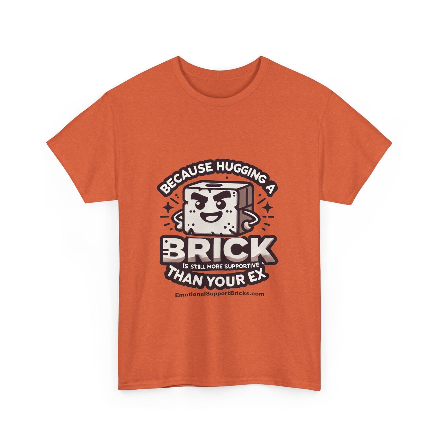 Funny Unisex Heavy Cotton Tee - "Because Hugging A Brick Is Still More Supportive Than Your Ex"