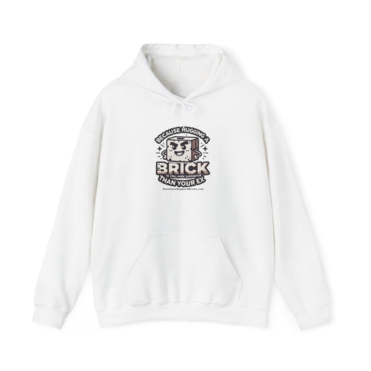 Funny Brick Hoodie - "Because Hugging A Brick Is Still More Supportive Than Your Ex"