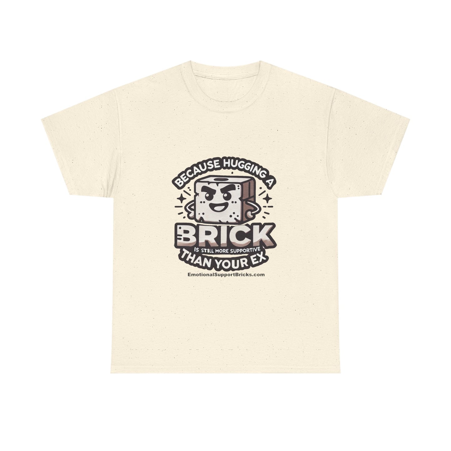 Funny Unisex Heavy Cotton Tee - "Because Hugging A Brick Is Still More Supportive Than Your Ex"