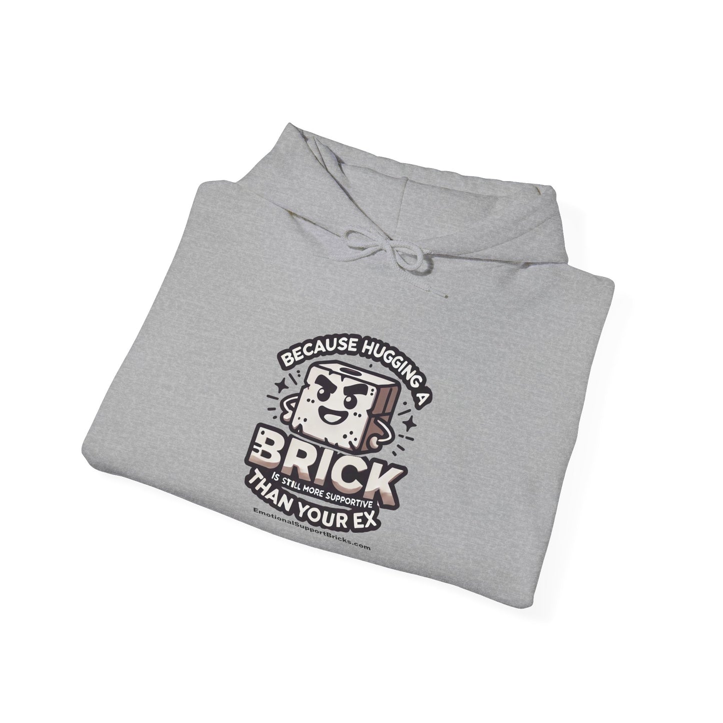 Funny Brick Hoodie - "Because Hugging A Brick Is Still More Supportive Than Your Ex"